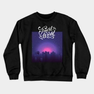 Travel the World Wanderlust love Explore the world holidays vacation night Crewneck Sweatshirt